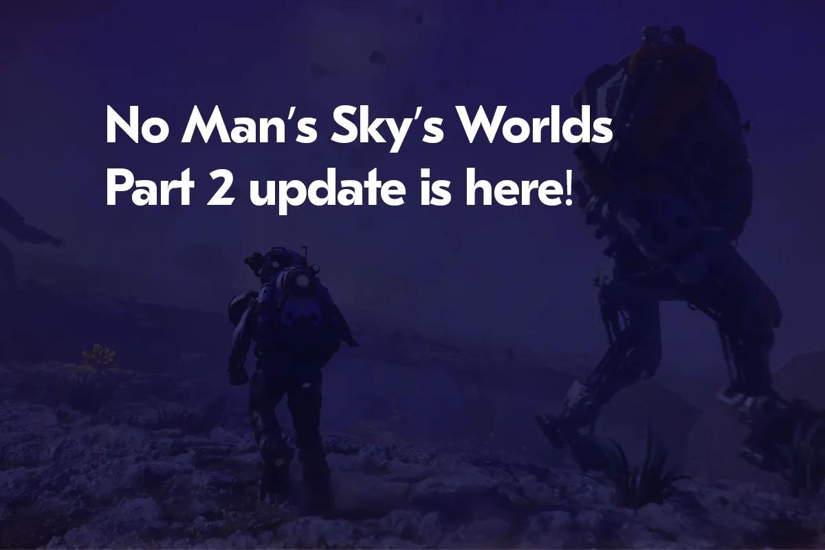 Grande mise à jour de No Man's Sky : Worlds Part 2 - Un univers qui renaît