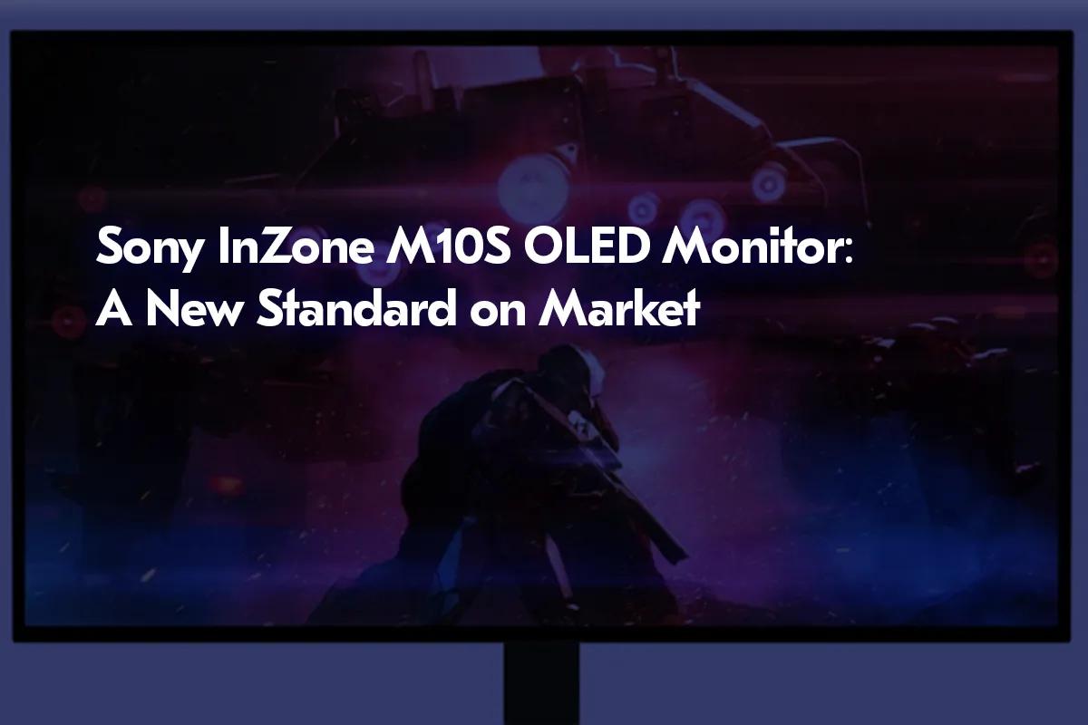 Moniteur Sony InZone M10S OLED : Un nouveau standard sur le marché