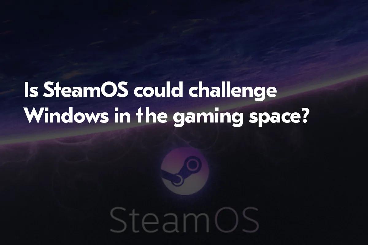 Pourquoi Windows sera vaincu par SteamOS