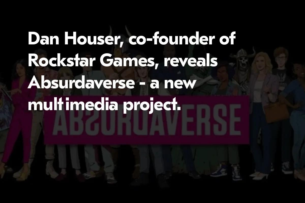 "Absurdaverse" : Le cofondateur de GTA, Dan Houser, dévoile son nouveau projet