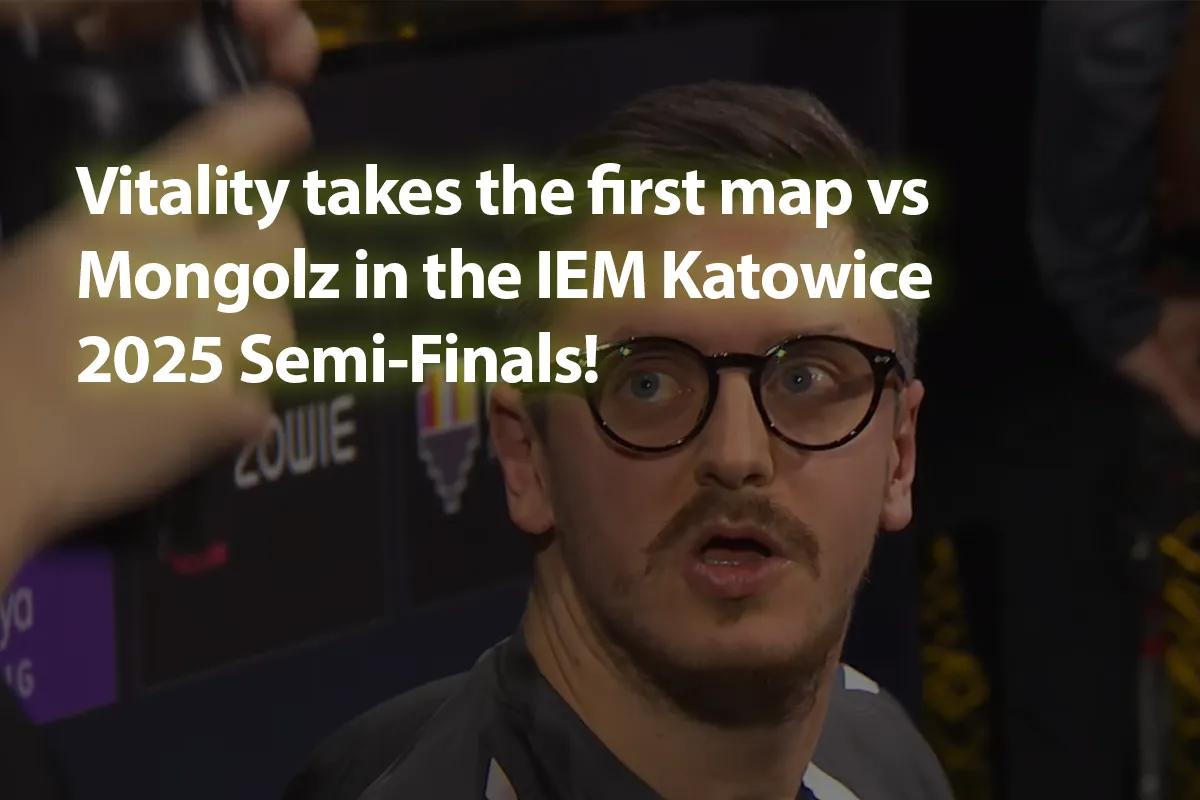 Vitality remporte la première carte contre Mongolz lors des demi-finales de l'IEM Katowice 2025