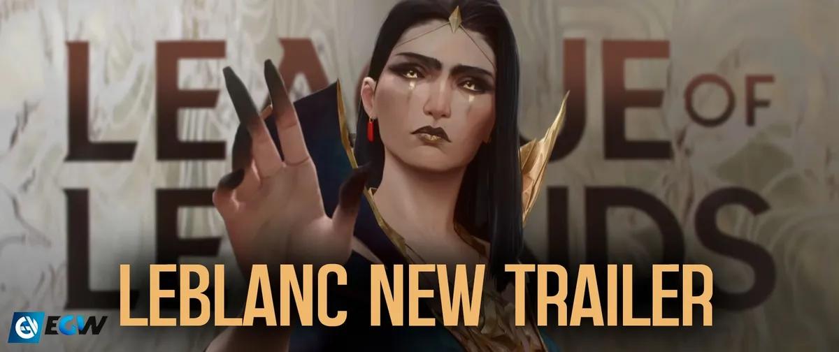 Riot Games a publié la bande-annonce du remaniement de LeBlanc.