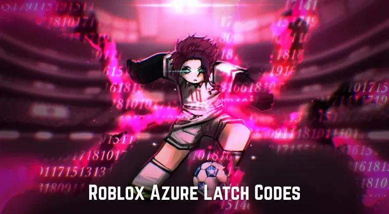 Roblox Azure Latch Codes - octobre 2026