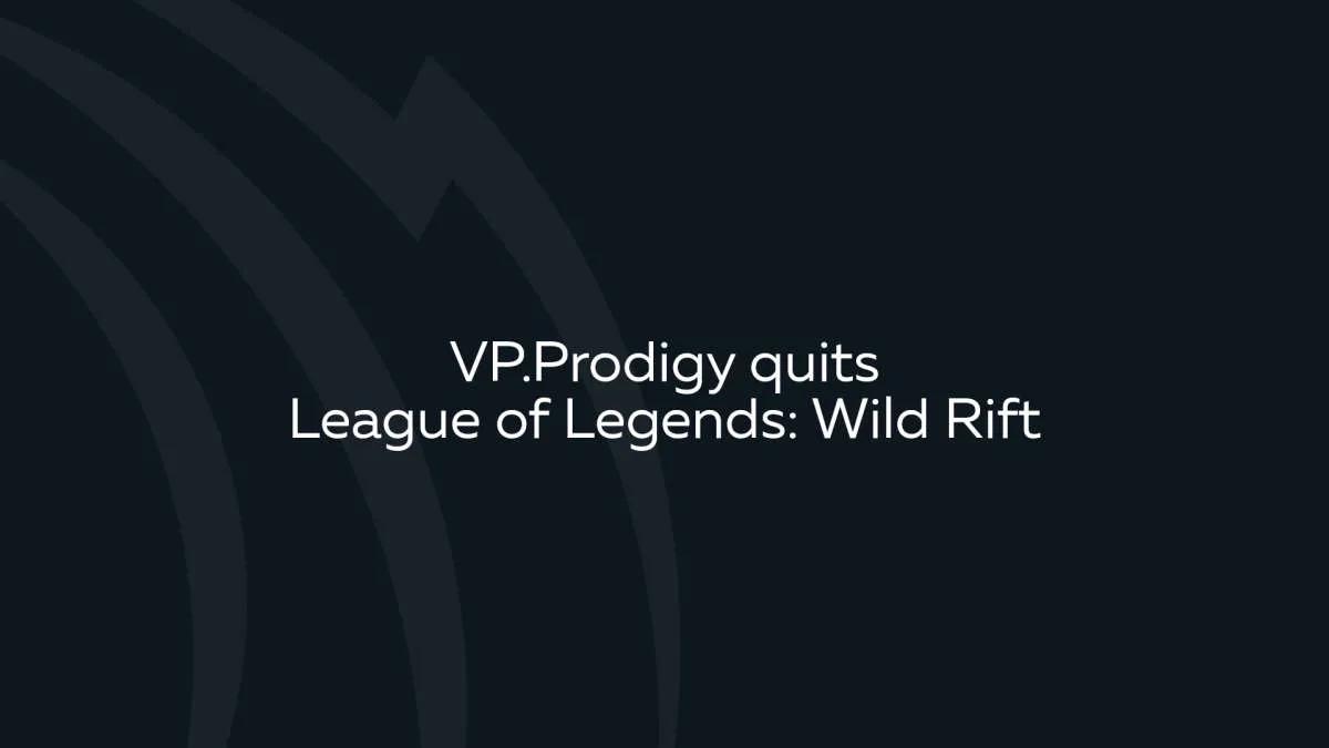 VP.Prodigy quitte Wild Rift